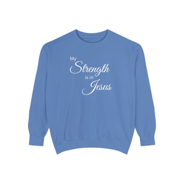 My Strength is in Jesus Garment-Dyed Sweatshirt