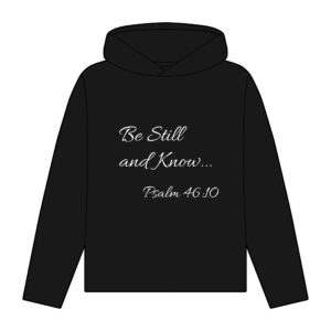 100% Organic Cotton Women's Inspirational Hoodie Be Still and Know...