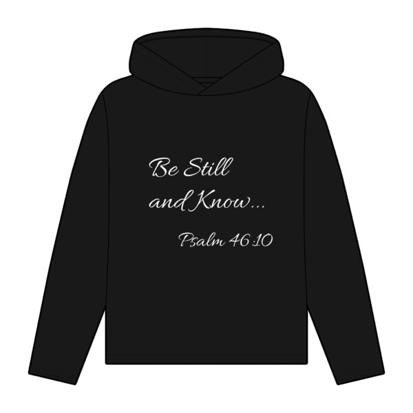 100% Organic Cotton Women's Inspirational Hoodie Be Still and Know...